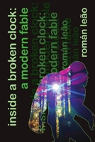 Inside a Broken Clock: A Modern Fable 1304741427 Book Cover