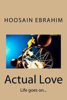 Actual Love: Life goes on... 1495420183 Book Cover