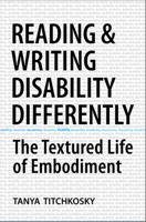 Reading and Writing Disability Differently: The Textured Life of Embodiment 0802095062 Book Cover