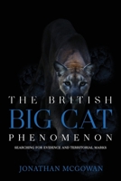 British Big Cat Phenomenon and the Dorset Enigma : Searching for Evidence and Territorial Marks 1955471614 Book Cover
