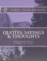 Quotes, Sayings & Thoughts: For Basketball, Sports & Life! 1466305118 Book Cover