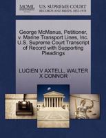 George McManus, Petitioner, v. Marine Transport Lines, Inc. U.S. Supreme Court Transcript of Record with Supporting Pleadings 1270381865 Book Cover