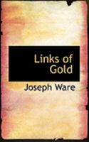 Links of gold 152273631X Book Cover