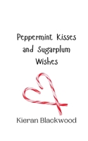 Peppermint Kisses and Sugarplum Wishes 991690877X Book Cover