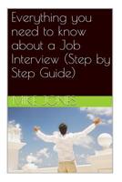 Everything you need to know about a Job Interview 1511886544 Book Cover