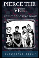 Pierce the Veil Adult Coloring Book: Famous Pop Punk and Experimental Rock Band Inspired Adult Coloring Book (Pierce the Veil Books) 1672449936 Book Cover