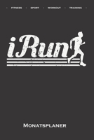 Marathon laufen "iRun Monatsplaner: Monats�bersicht (Termine, Ziele, Notizen, Wochenplan) f�r Fitness-begeisterte und Fans des K�rperkults 1671610563 Book Cover