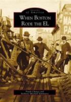 When Boston Rode the El (Images of America: Massachusetts) 0738504629 Book Cover