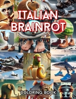 Italian Brainrot: 40 Pages with Meme Characters Like Tung Tung Tung Sahur, Capuccino Assassino, Tracotucotulu Delapeladustuz and More B0FG1BSSCJ Book Cover
