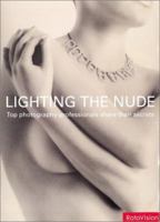Lighting the Nude: Top Photography Professionals Share Their Secrets 2880467209 Book Cover