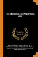 Field Experiments with Corn, 1889 (Classic Reprint) 1015386156 Book Cover