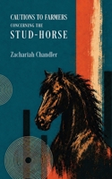 Cautions to Farmers Concerning the Stud-Horse: Observations on the Preservation of Domestic Purity and the Dutiful Wife B0H52TSG4N Book Cover