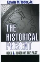 The Historical Present: Uses and Abuses of the Past 0878059857 Book Cover