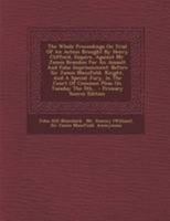 The Whole Proceedings On Trial Of An Action Brought By Henry Clifford, Esquire, Against Mr. James Brandon For An Assault And False Imprisonment: ... Court Of Common Pleas On Tuesday The 5th... 1377122336 Book Cover