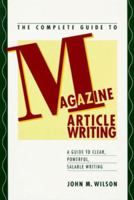The Complete Guide to Magazine Article Writing 0898795478 Book Cover