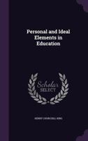 Personal and ideal elements in education 1341247937 Book Cover