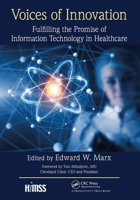 Voices of Innovation: Fulfilling the Promise of Information Technology in Healthcare 1498769683 Book Cover
