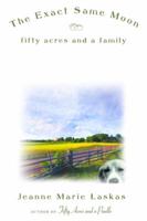 The Exact Same Moon: Fifty Acres and a Family 0553381490 Book Cover