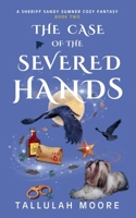 The Case of the Severed Hands (A Sheriff Sandy Sumner) B0FP52199V Book Cover