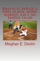 Orphans by Default: A Story of Love, Belief, Baseball, and a Few Terrible Pranks 1478169699 Book Cover