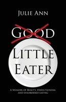 Little Eater: A Memoir of Beauty, Perfectionism, and Disordered Eating B0H3QQF9CF Book Cover