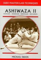 Ashiwaza II:: Ouchi-gari, Kouchi-gari, Kosoto-gari, Hiza-guruma (Judo Masterclass Techniques) 1874572658 Book Cover