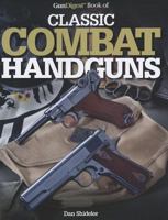 The Gun Digest Book of Classic Combat Handguns 144022384X Book Cover
