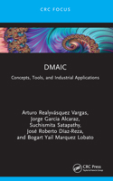 DMAIC : Concepts, Tools, and Industrial Applications 1032931485 Book Cover