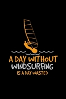 A day without windsurfing is a day wasted: 6x9 Windsurfing blank with numbers paper notebook notes 1677229373 Book Cover