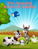 The Amazing World of Animals - Coloring Book For Kids: Sea Animals, Farm Animals, Jungle Animals, Woodland Animals and Circus Animals B08NDRBQ41 Book Cover