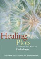 Healing Plots: The Narrative Basis of Psychotherapy (The Narrative Study of Lives) 1591471001 Book Cover