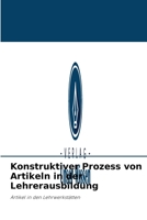 Konstruktiver Prozess von Artikeln in der Lehrerausbildung 6204089730 Book Cover