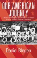 Our American Journey: A History of the Brighton Nisei Women's Club and the Brighton Japanese American Association 1478702907 Book Cover