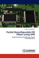 Partial Reconfigurable FIR Filters using DPR 3848438038 Book Cover