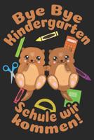 Bye Bye Kindergarten - Schule wir kommen!: Kariertes A5 Otter Heft f�r das Schulkind das Sch�ler in der ersten Klasse wird und dem Zwilling eingeschult wird 1073465691 Book Cover
