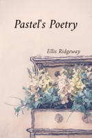 Pastel's Poetry: Rendering Luminous Landscapes and Radiant Still Life with Soft Pastels B0DT2DNW5B Book Cover