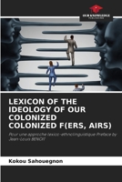Lexicon of the Ideology of Our Colonized Colonized F(ers, Airs) 6208310482 Book Cover