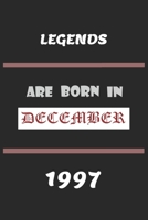 Legends Are Born in December 1997: Birthday Gift Notebook, Journal For Best Friends And Family, Lined (6�9) 100 Pages. 1677273240 Book Cover