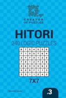 Creator of Puzzles - Hitori 240 Logic Puzzles 7x7 (Volume 3) 1545254958 Book Cover