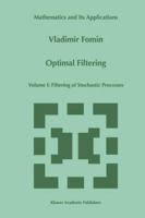 Optimal Filtering: Volume I: Filtering of Stochastic Processes 9401062382 Book Cover