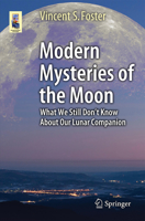 Modern Mysteries of the Moon: What We Still Don’t Know About Our Lunar Companion (Astronomers' Universe) 3319221191 Book Cover