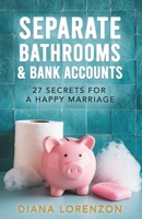 Separate Bathrooms & Bank Accounts: 27 Secrets for a Happy Marriage B0FTKB67LS Book Cover
