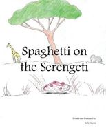 Spaghetti on the Serengeti 1535446757 Book Cover