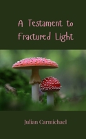A Testament to Fractured Light 369080213X Book Cover