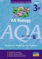 AS Biology AQA (B): Module 3(a): Physiology and Transport Unit Guide (Student Unit Guides) 0860034755 Book Cover