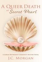 A Queer Death at Secret Pearl: A Lesbian Retirement Community Mystery Novel B09BF1J975 Book Cover