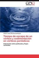 Tiempo de Escape de Un Vortice y Sedimentacion En Vortices Periodicos 3846566675 Book Cover