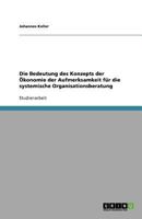 Die Bedeutung des Konzepts der �konomie der Aufmerksamkeit f�r die systemische Organisationsberatung 3640984609 Book Cover