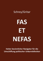 Fas et nefas: Heiter-besinnlicher Navigator für die Umschiffung politischer Unkorrektheiten (German Edition) 3384520645 Book Cover