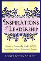Inspirations of Leadership: Quotes to Inspire the Leader in You! Inspirations for Every Professional Woman 0982699123 Book Cover